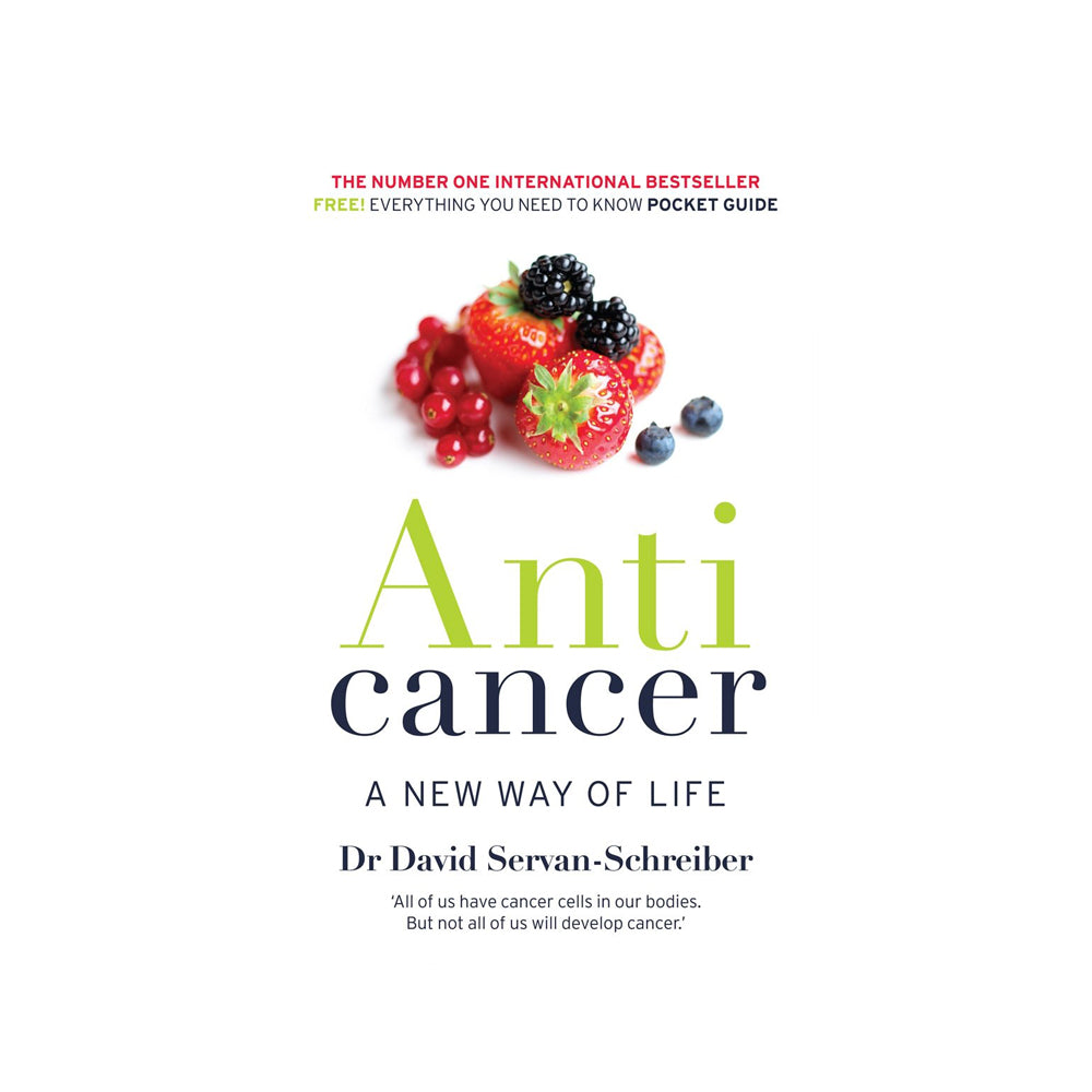 Anti Cancer A New Way of Life by Dr David Servan Schreiber