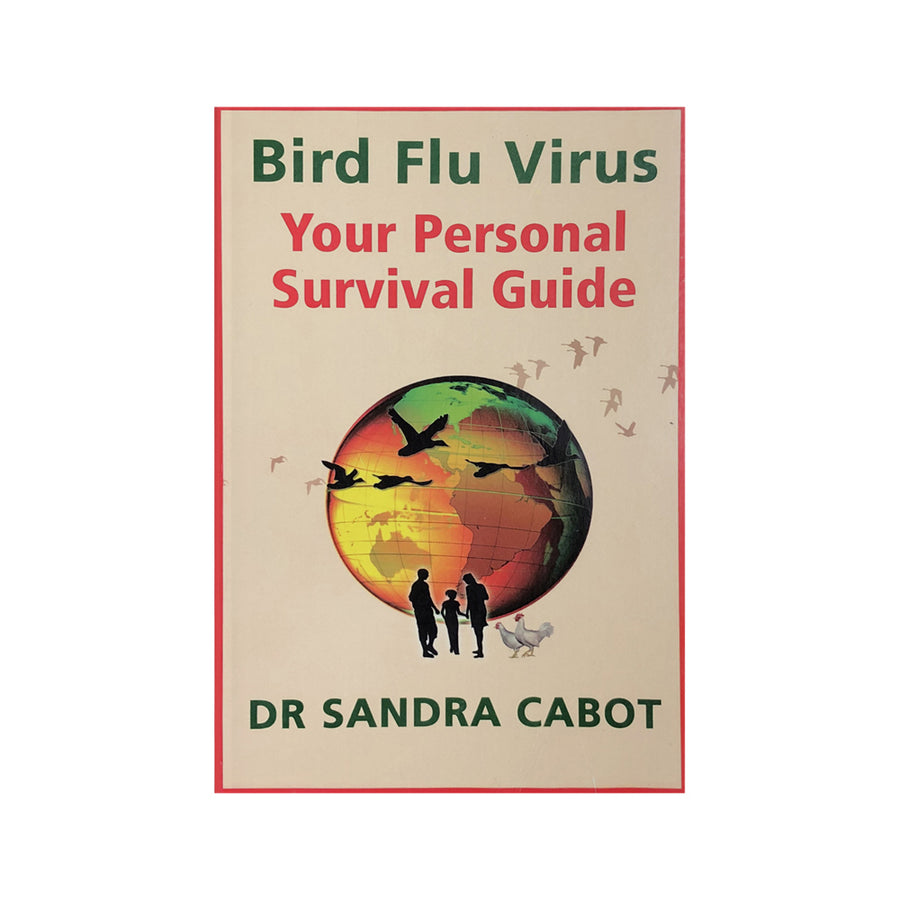 Bird Flu Virus Your Personal Survival Guide by S Cabot