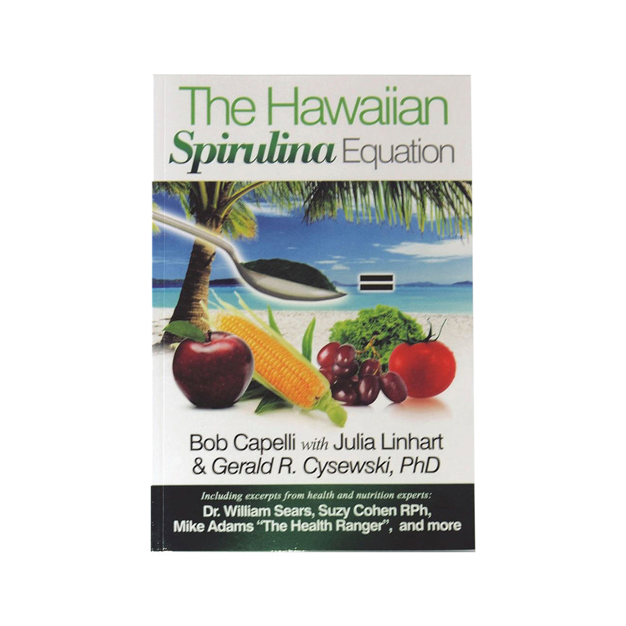 The Hawaiian Spirulina Equation by Bob Capelli with Julia Linhard & Gerald R. Cysewski, PhD