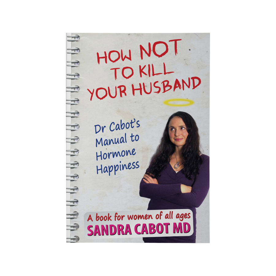How Not To Kill Your Husband by Dr. Sandra Cabot MD