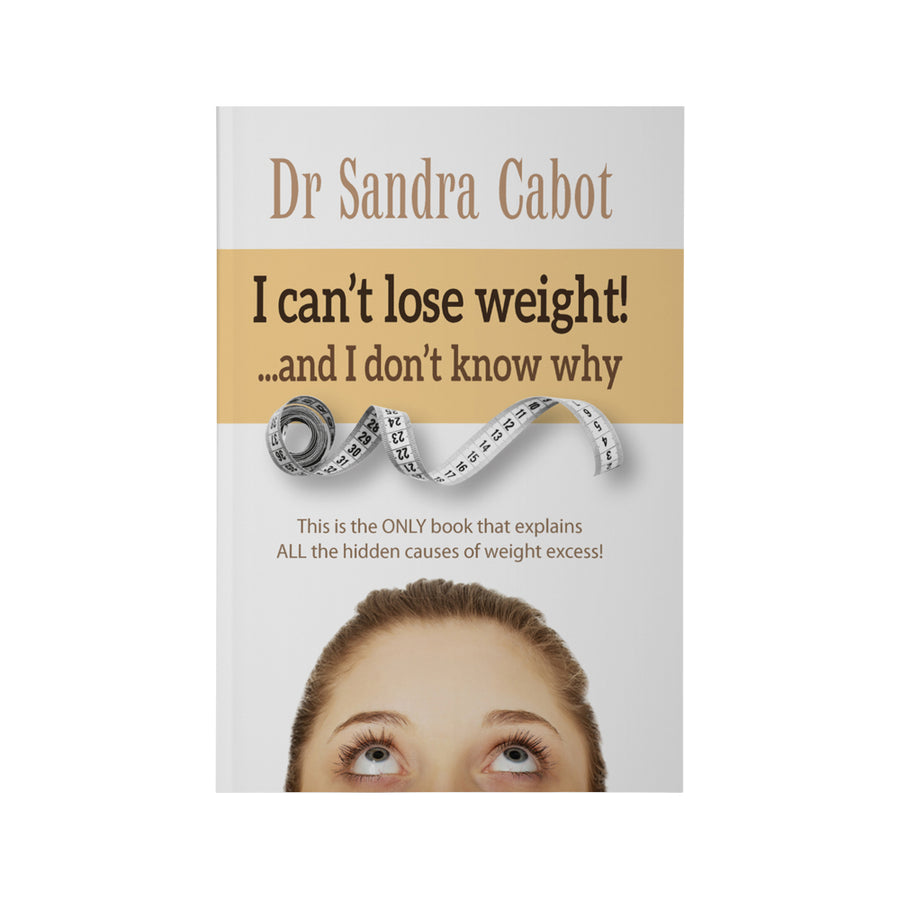 I Can't Lose Weight and I Don't Know Why by Dr. Sandra Cabot 