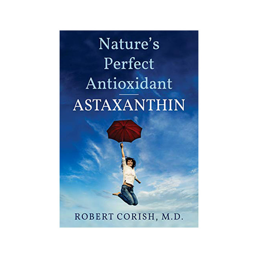 Nature's Perfect Antioxidant Astaxanthin by R. Corish (Green Nutritionals)