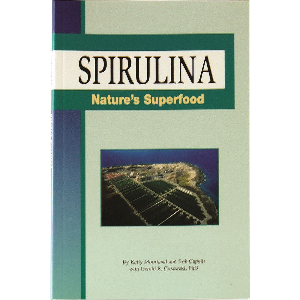 Spirulina Natures Superfood by K Moorhead B Capelli (Green Nutritionals)