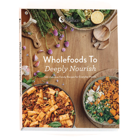 Wholefoods To Deeply Nourish Recipe Book by Nutra Organics